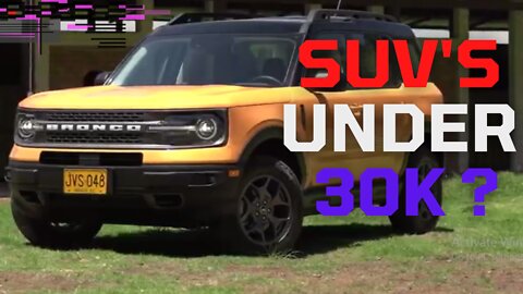 Top SUV's under $30,000 for you in 2022 | midsized,compact,subcompact Suv's