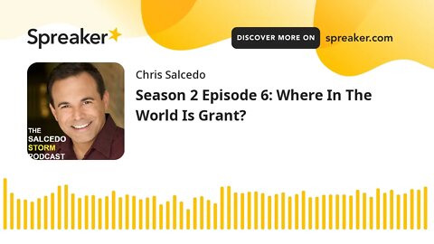 Season 2 Episode 6: Where In The World Is Grant?