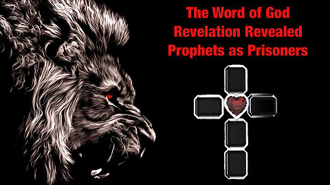 Revelation the Prophets as Prisoners