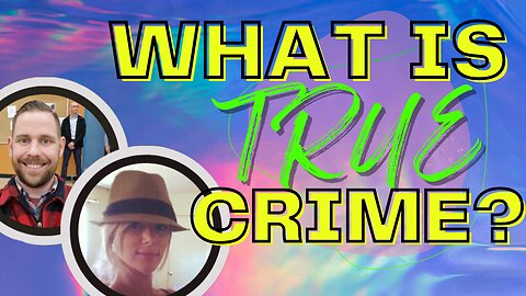 WHAT IS TRUE CRIME? LEARN WITH US