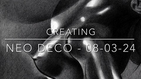 Creating Neo Deco – 08-03-24