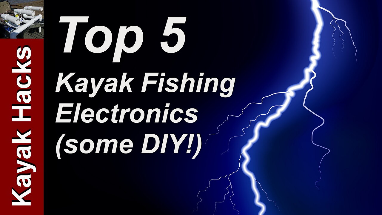 My Top 5 Kayak Fishing Electronics (Includes DIY!)