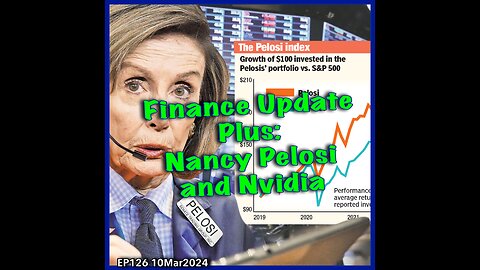 EP126: Finance Update and the Pelosi/Nvidia Relationship