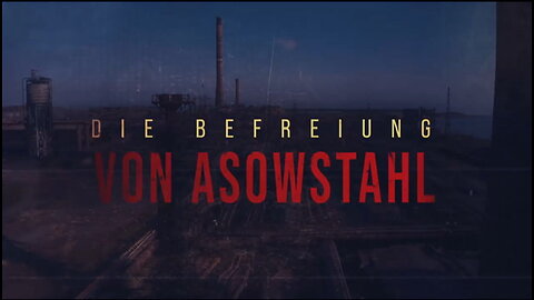 Die Befreiung von Mariupol und Asow-Stahl