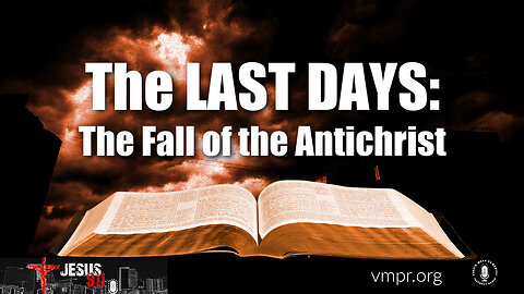 06 Dec 22, Jesus 911: Encore: The Last Days; The Fall of the Antichrist