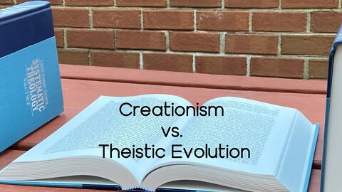 Creationism vs. Theistic Evolution
