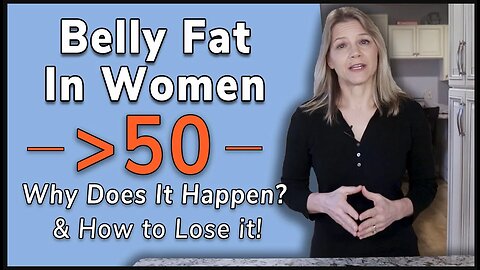 Belly Fat in Women Over 50: Why It Happens | How to Lose It