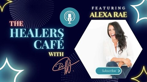 How to Heal Trauma with Multiple Modalities with Alexa Rae Schiefer on The Healers Café with Manon