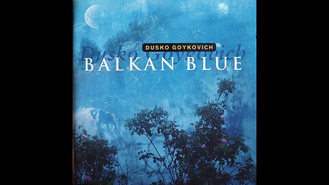 Dusko Goykovich - Balkan Blue (1997) [CD Disc 2 of 2]