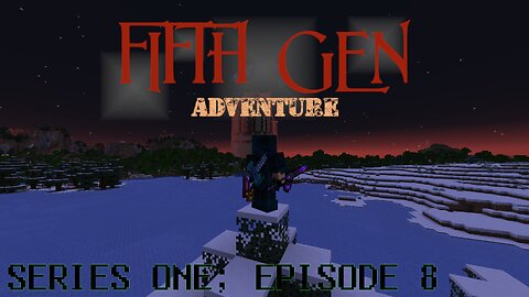 FifthGen Adventure - Series 1 - Episode 8