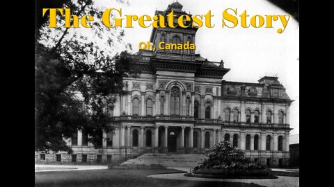 THE GREATEST STORY - Part 41 - Oh, Canada