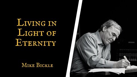 Living in Light of Eternity | Mike Bickle