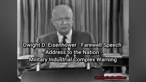 President Dwight D. Eisenhower - Military Industrial Complex Warning (January 17, 1961)