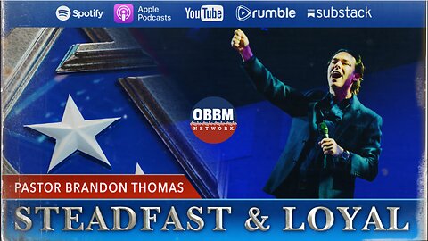 Pastor Brandon Thomas - Steadfast & Loyal TV