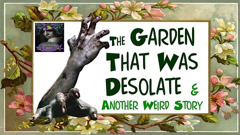The Garden that was Desolate and Another Weird Story | Nightshade Diary Podcast
