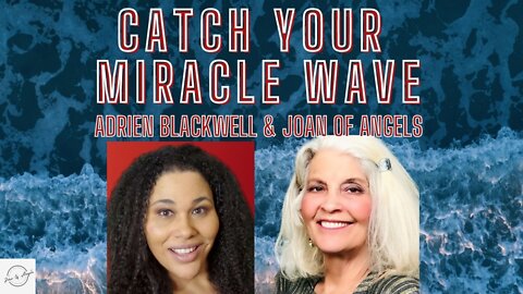 Catch Your Miracle Wave with Celebrity Healer Adrian Blackwell