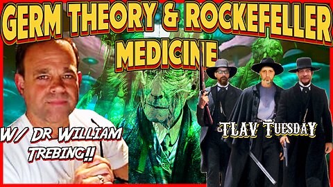 Germ Theory & Rockefeller Medicine w/ Dr William Trebing! TLAV Tuesday! Clinton, Epstein