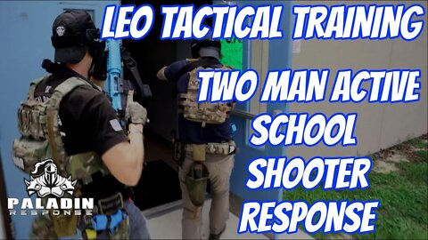Two Man Active School Shooter Response w/ Paladin Response CQB Instructors | LEO TACTICAL TRAINING