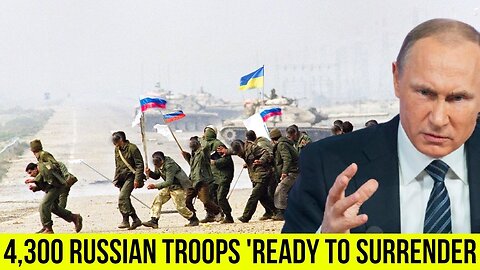 4,300 Russian troops 'ready to surrender to Ukraine' as Belarus conducts 'snap inspection'.