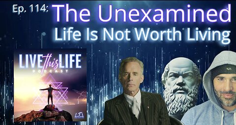 Live This Life Podcast- Ep 114: The Unexamined Life Is Not Worth Living
