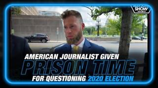 American Journalist Given Federal Prison Time For Questioning 2020 Election