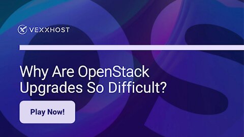 Why Are OpenStack Upgrades So Difficult?