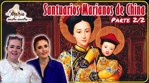 Santuarios Marianos de China (Parte 2/2) - María Madre Nuestra