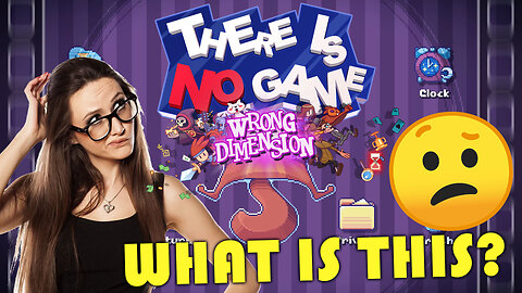 There Is No Game: Wrong Dimension - What Is This? An Anti-Gamer Game? (Comical Adventure Game)