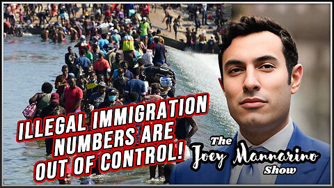 The Joey Mannarino Show, Ep. 14: The Illegal Immigration Crisis is OUT OF CONTROL!