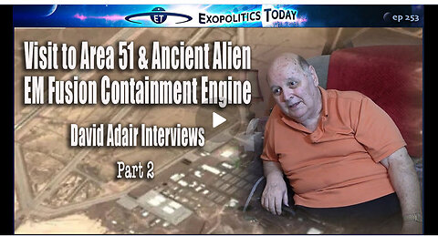Visit to Area 51 and Ancient Alien EM Fusion Containment Engine – David Adair Interviews Part 2