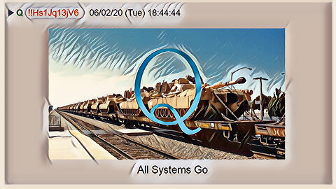 Q June 3, 2020 – All Systems Go