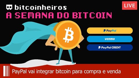ESTA SEMANA NO BITCOIN - Paypal e Bitcoin, Whatsapp e BACEN