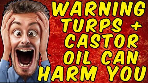 WARNING Taking CASTOR OIL With Turpentine Can Be DANGEROUS!