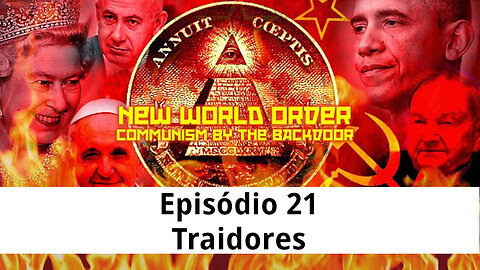 Episódio 21 | Nova Ordem Mundial: Comunismo Pela Porta dos Fundos | Traidores