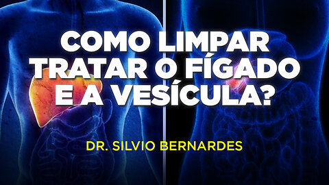 COMO LIMPAR TRATAR O FÍGADO E A VESÍCULA | DR. SILVIO BERNARDES - FERNANDO BETETI