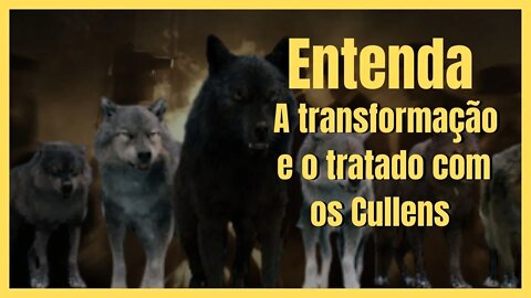 A Saga Crepúsculo:Entenda a transformação , política e o tratado dos Lobos Quileutes com os Cullen