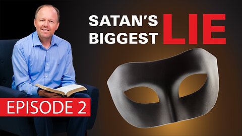 Satan's Biggest Lie - Episode 2 (Bible Talks with Rob Knott)