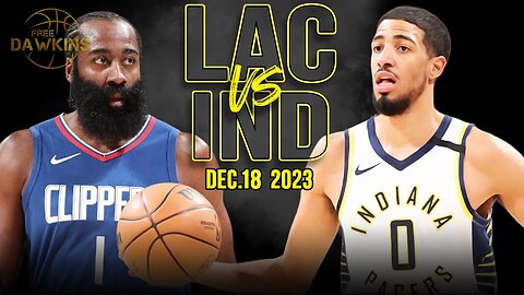Los Angeles Clippers vs Indiana Pacers Full Game Highlights - December 18, 2023
