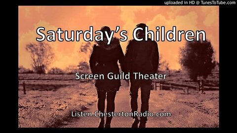 Saturday's Children - Screen Guild Theater