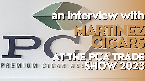 PCA Trade Show 2023: Martinez Cigars
