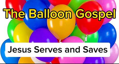 The Balloon Gospel: Jesus Serves and Saves (Philippians 2:3-8 and Mark 10:35-45)