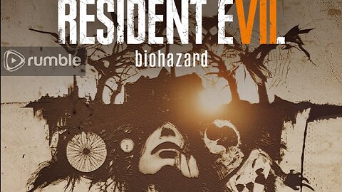 Resident Evil Biohazard (7) LiveStream # RUMBLE TAKE OVER! LETS GET ME TO 100 FOLLOWERS!