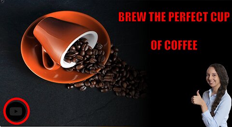 Brew the Perfect Cup of Coffee