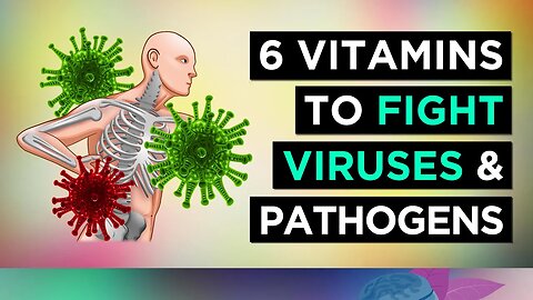 6 Vitamins To FIGHT VIRUSES and PATHOGENS