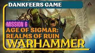 Dankfeer's Game [Mission 6] - Warhammer: Age of Sigmar Realms of Ruin