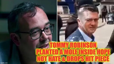 #trobinson #tommyrobinson Tommy Robinson Planted A Mole Inside Hope Not Hate & Drops Hit Piece 🙈🙉🙊
