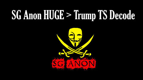 SG Anon HUGE Stream Sept 8 > Trump TS Decode