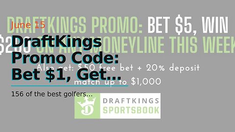 DraftKings Promo Code: Bet $1, Get $200 in US Open Bonus Bets