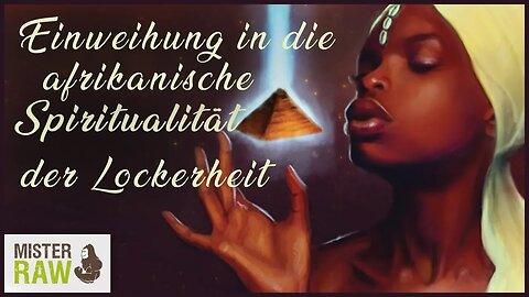 Einweihung in die Afrikanischen Spiritualität der Lockerheit