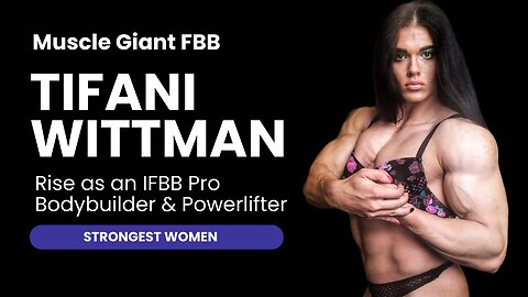 Muscle Giant FBB: Tifani Wittman's Rise as an IFBB Pro Bodybuilder & Powerlifter